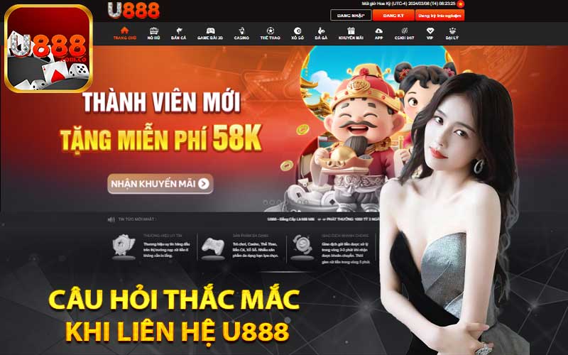 Câu hỏi thắc mắc khi liên hệ U888